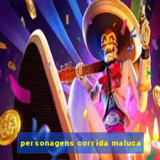 personagens corrida maluca